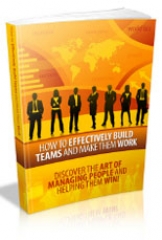 How to Effectively Build Teams and Make Them Work